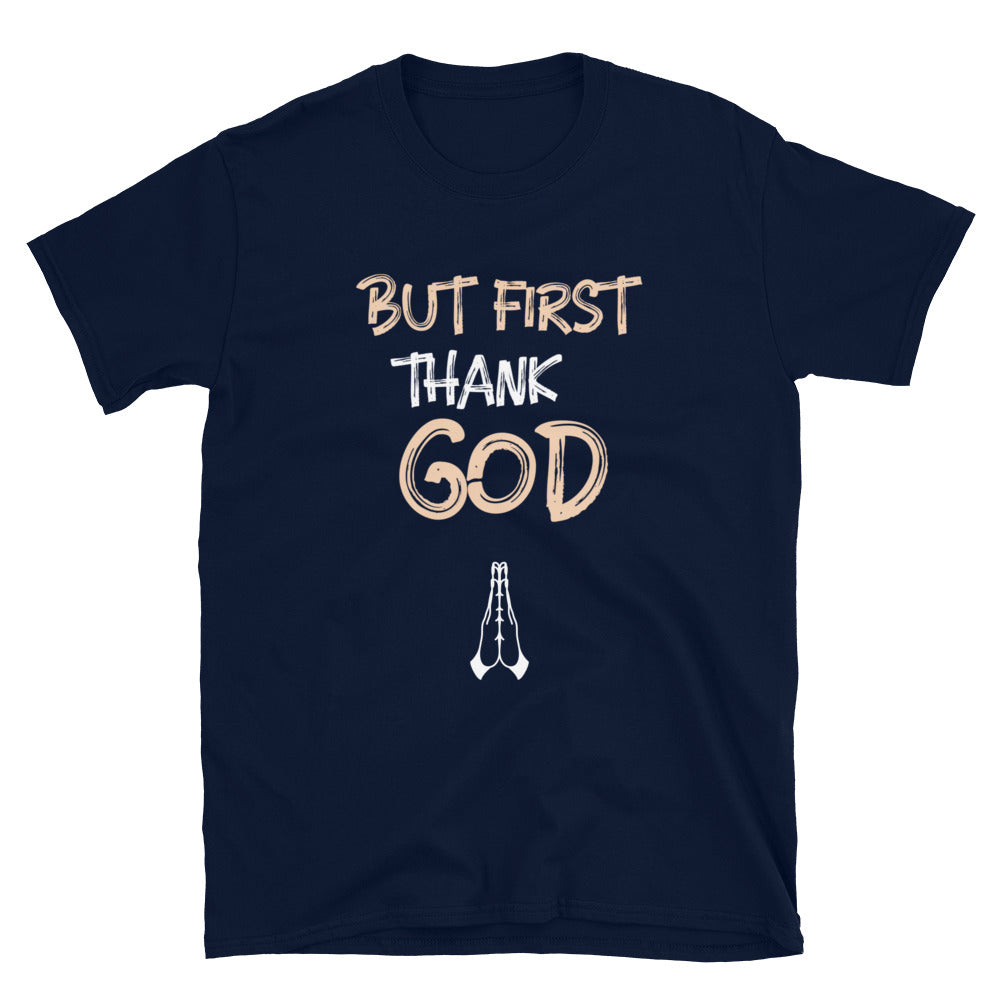
                
                    Load image into Gallery viewer, But First Thank GOD T-Shirt
                
            